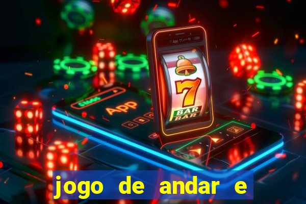 jogo de andar e ganhar dinheiro